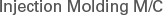 Injection Molding M/C
